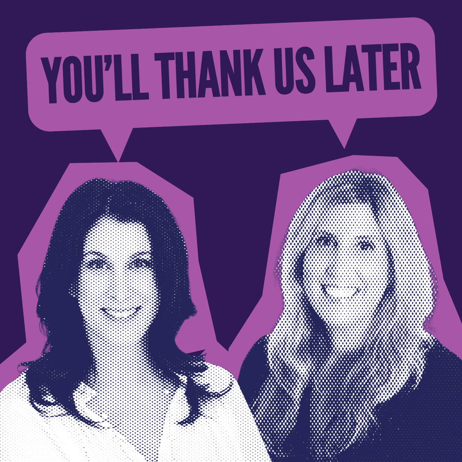 You'll Thank Us Later Pod (1400 x 1400 px)